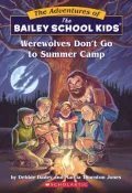 Werewolves Don't Go to Summer Camp (The Adventures of the Bailey School Kids #2)