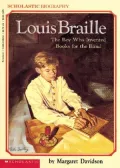 Louis Braille : The Boy Who Invented Books for the Blind