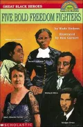 Great Black Heroes : Five Bold Freedom Fighters