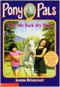 Give Me Back My Pony (Pony Pals Series #4)