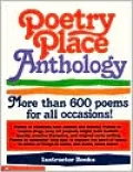 Poetry Place Anthology: More Than 600 Poems for All Occasions!