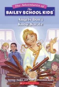 Angels Don't Know Karate (Adventures of the Bailey School Kids Series #23)