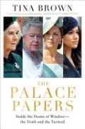 The Palace Papers: Inside the House of Windsor--The Truth and the Turmoil