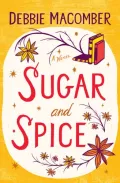 Sugar and Spice (Debbie Macomber Classics)