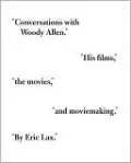 Conversations with Woody Allen: His Films, the Movies, and Moviemaking