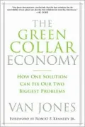 Green Collar Economy: How One Solution Can Fix America's Two Biggest Problems