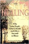 The Self-Healing Personality : Why Some People Achieve Health and Others Succumb to Illness