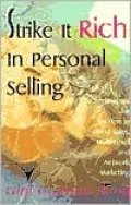 Strike It Rich in Personal Selling: Techniques for Success in Direct Sales, Multi-Level and Network...