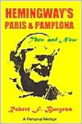 Hemingway's Paris and Pamplona, Then and Now: A Personal Memoir