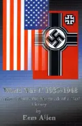 World War II, 1939-1948: A Novel about the Aftermath of a Nazi Victory