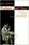 Fathers and Sons: Life Stages in One of the Most Challenging of all Family Relations
