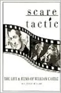 Scare Tactic: The Life and Films of William Castle