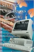 Selling Old Books the New Dot Com Way:Your Guide to Starting and Running an Internet Bookselling Business