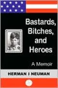 Bastards, Bitches, and Heroes: A Memoir
