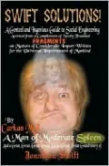 Swift Solutions! A Genteel and Ingenious Guide to Social Engineering Accrued from a Compilement of Newly Founded Fragments on Matters of Considerable Import Written for the Universal Improvement of Mankind