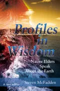 Profiles in Wisdom : Native Elders Speak about the Earth