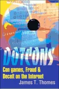 Dotcons: Con Games, Fraud and Deceit on the Internet