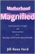 Motherhood Magnified