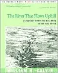 The River That Flows Uphill: A Journey from the Big Bang to the Big Brain