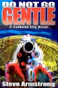 Do Not Go Gentle : A Cockade City Novel
