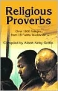 Religious Proverbs: Over 1600 Adages from 18 Faiths Worldwide