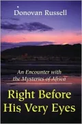 Right Before His Very Eyes:An Encounter with the Mysteries of Africa