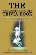 The Sarcastic Sports Trivia Book: 300 Funny and Challenging Questions from the Dark Side of Sports, Vol. 1