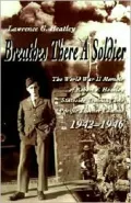 Breathes There a Soldier: The World War II Memoir of Robert F. Heatley Stateside Training and Pacific Theater Combat 1942-1946