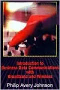 Introduction to Business Data Communications With Broadband and Wireless