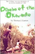 Dibebe of the Okavango: The Thrilling, Amazing Adventures of an African Herdboy in 1950