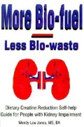 More Bio-Fuel --- Less Bio-Waste : Dietary Creatine Reduction Self-Help Guide for People with Kidney Impairment