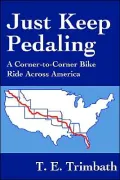 Just Keep Pedaling: A Corner-to-Corner Bike Ride across America