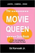 Movie Queen Quiz Book: A Trivia Test Dedicated to Fabulous Female Film Stars