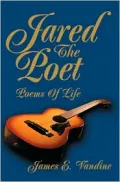 Jared The Poet: Poems Of Life