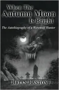 When the Autumn Moon Is Bright : The Autobiography of a Hunter