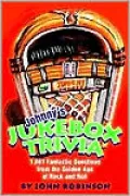 Johnny's Jukebox Trivia: 1,001 Fantastic Questions from the Golden Age of Rock and Roll