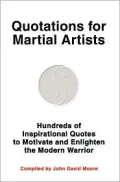 Quotations for Martial Artists: Hundreds of Inspirational Quotes to Motivate and Enlighten the Modern Warrior