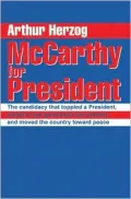 McCarthy for President:The Candidacy That Toppled a President, Pulled a New Generation into Politics, and Moved the Country toward Peace