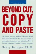 Beyond Cut, Copy and Paste:Dig Deeper into the World of Microsoft Word, Excel and PowerPoint