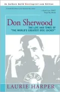 Don Sherwood: The Life and Times of the World's Greatest Disc Jockey