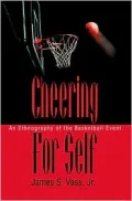 Cheering for Self: An Ethnography of the Basketball Event