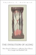 The Evolution of Aging: How Darwin's Dilemma Is Affecting Your Chance for a Longer and Healthier Life