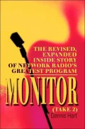 Monitor (Take 2): The Revised, Expanded Inside Story of Network Radio's Greatest Program