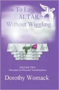 How to Lay on the Altar Without Wiggling Vol. II: Principles for Personal Transformation