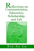 Reflections on Communication, Education, Scholarship, and Life