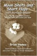 Moon Shots and Short Hops: And Everything In Between