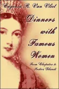 Dinners with Famous Women: From Cleopatra to Indira Gandhi
