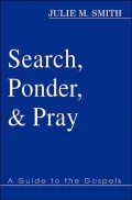 Search, Ponder, and Pray: A Guide to the Gospels