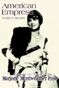 American Empress : The Life and Times of Marjorie Merriweather Post