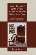 How to Make a Profit Buying and Selling Antiques and Collectibles without Really Trying:The Almost Complete Guide to Antique Collecting